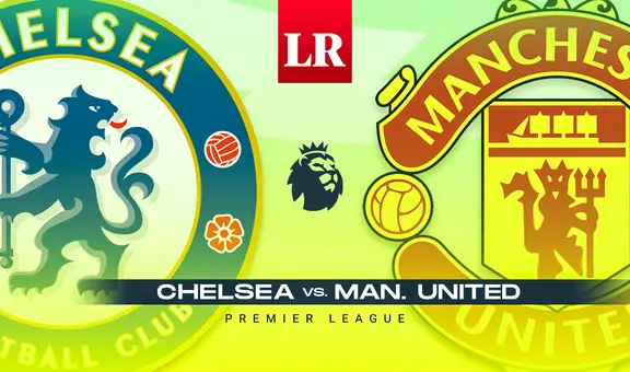 Chelsea vs. Manchester United EN VIVO: alineaciones, horario y canal TV para ver la Premier League