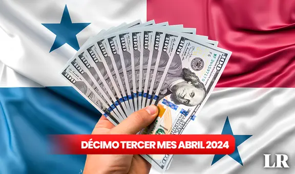 Décimo tercer mes, Panamá 2024: NUEVAS FECHAS de pago para el segundo desembolso a funcionarios