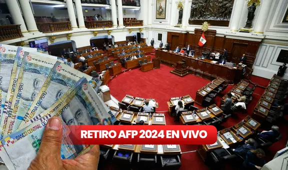 RETIRO AFP 2024 EN VIVO: aprueban debatir retiro de fondos y reforma del sistema de pensiones por separado