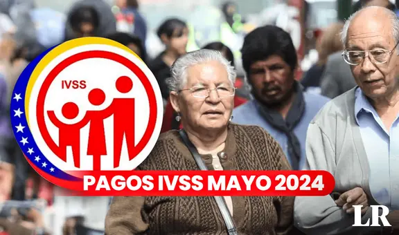 Pensión IVSS mayo 2024: revisa cuándo llega el NUEVO PAGO del Seguro Social y si te toca recibirlo