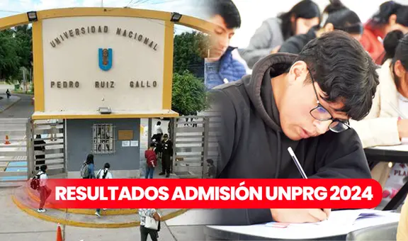 Resultados UNPRG examen extraordinario 2024: revisa lista de ingresantes y puntajes