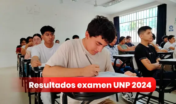 Resultados examen UNP 2024: revisa AQUÍ lista de ingresantes y mejores puntajes