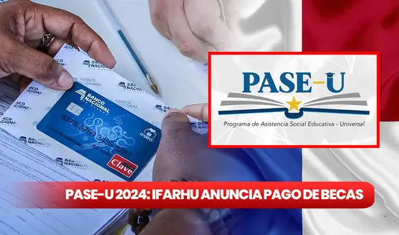 Primer pago PASE-U 2024: REVISA la FECHA OFICIAL para COBRAR la beca digital