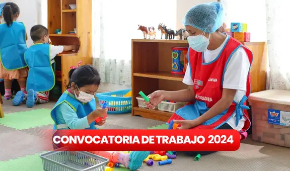 Cuna Más abre convocatoria CAS para universitarios y técnicos con SUELDOS de hasta S/11.000