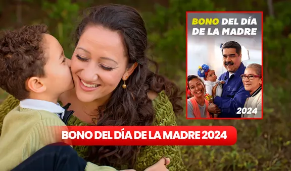 NUEVO Bono del Día de la Madre: conoce cómo ACCEDER al beneficio de mayo 2024 vía Sistema Patria