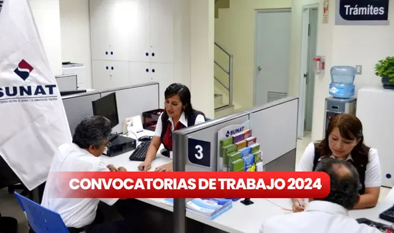 ¡Trabaja en Sunat! Entidad abre convocatoria laboral con sueldos de hasta S/11.000