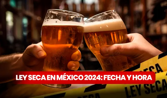 ¿Cuándo empieza la ley seca para las elecciones de México 2024? Conoce la fecha y multas AQUÍ