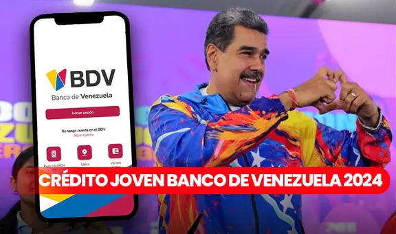 Crédito Joven Banco de Venezuela 2024: así puedes SOLICITAR y RECIBIR el préstamo para tu negocio