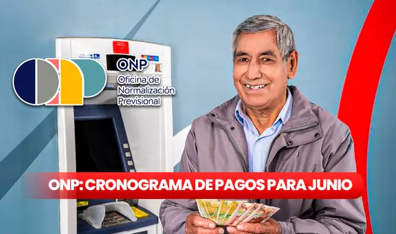 Descubre el cronograma de pagos ONP para junio: consulta AQUÍ las fechas de cobro de pensiones