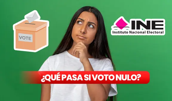 ¿Qué pasa si voto nulo en las Elecciones México 2024? A este partido podrías beneficiar