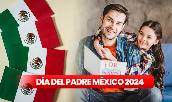 Día del Padre en México 2024: ¿cuándo es y en qué estados hay FERIADO para esa fecha?