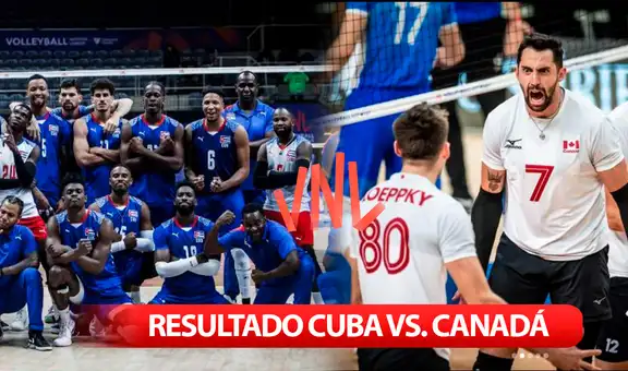 Resultado Cuba vs. Canadá en la Liga de Naciones de Vóley masculino: ¿cómo terminó el partido?