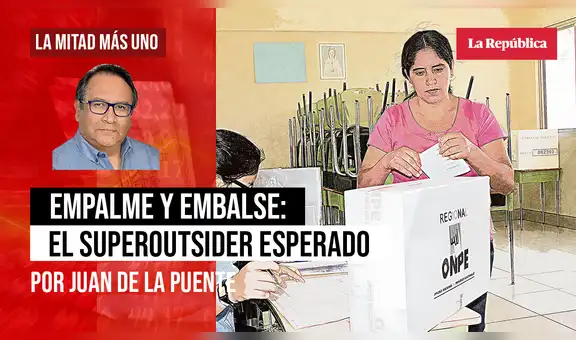 Empalme y embalse: el superoutsider esperado, por Juan De la Puente