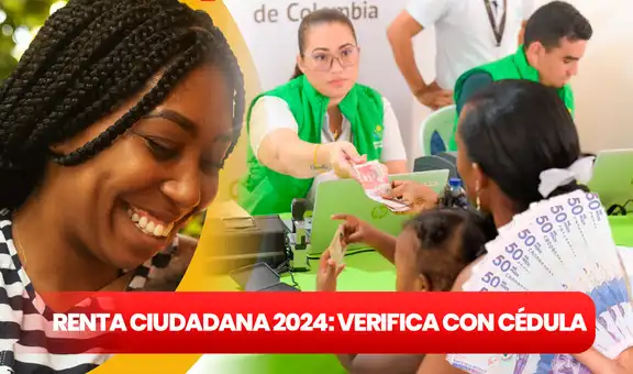 Bono de 500 mil pesos, Renta Ciudadana, junio 2024: consulta con cédula si eres beneficiario del subsidio en Colombia