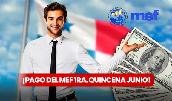 MEF calendario de pago, junio 2024: FECHA OFICIAL para cobrar tu primera quincena en Panamá