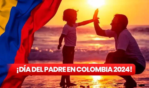 Día del Padre en Colombia: frases e imágenes para celebrar a tu papá este domingo