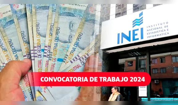 INEI ofrece 332 vacantes para estudiantes, egresados y más: ¿cómo postular a pagos desde S/2.300?