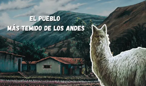 Este es el pueblo más temido de los Andes: “La jarjacha camina como la llama y asusta a la gente”