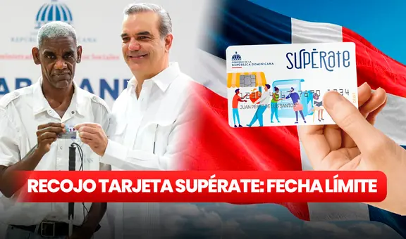 ¿Hasta cuándo puedo recoger mi NUEVA Tarjeta Supérate? Fecha límite en República Dominicana, según ADESS