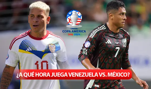 ¿A qué hora juega Venezuela vs. México por la Copa América 2024? Conoce AQUÍ todos los horarios