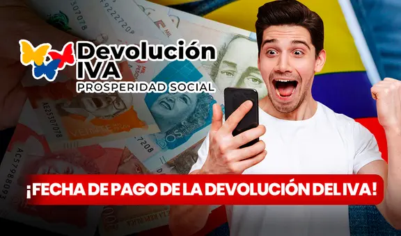¿Cuándo pagan la Devolución del IVA? Fecha de Prosperidad Social para cobrar los $270.000 en Colombia