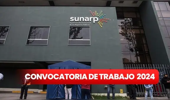 ¡Gana hasta S/6.000 en Sunarp! Estas son las profesiones más requeridas en la nueva convocatoria de trabajo 2024