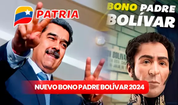 NUEVO Bono Padre Bolívar 2024: FECHA, monto y quiénes cobran el PAGO de Nicolás Maduro
