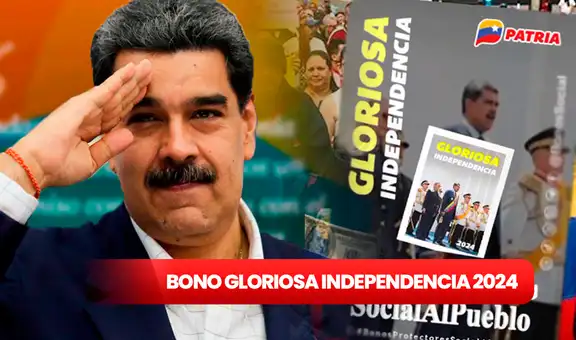 BONO Gloriosa independencia 2024: conoce cuánto es el NUEVO MONTO y quiénes lo reciben HOY vía Patria