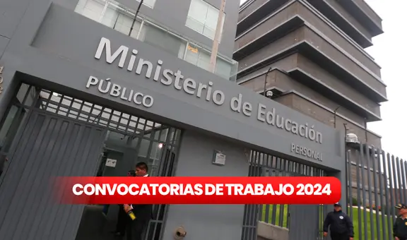 ¡Chamba sí hay! Minedu lanza convocatoria a nivel nacional: trabajos con sueldos de hasta S/15.000