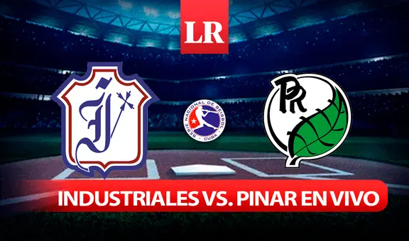 JUEGO Industriales vs. Pinar del Río EN VIVO, Serie Nacional HOY: horario, dónde ver y abridores del play off