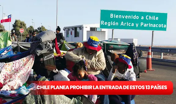 Chile propone restringir el ingreso a migrantes de 13 países: Perú, Venezuela y Colombia están en la lista
