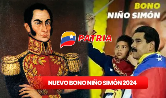 Bono Niño Simón 2024: fecha, NUEVO MONTO y quiénes son los BENEFICIARIOS vía Patria