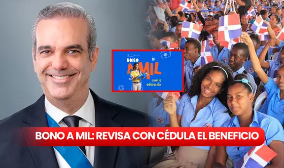Bono a Mil 2024: descubre con tu cédula si eres beneficiario de los RD$1.000 que otorga el MINERD