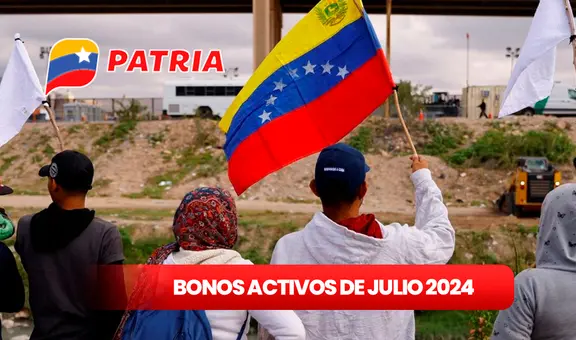 BONOS ACTIVOS de la Patria con AUMENTO HOY, 30 de julio 2024: fecha de PAGO, NUEVOS MONTOS y buenas NOTICIAS