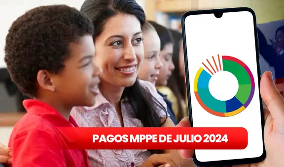 Pagos MPPE con AUMENTO HOY, 31 de julio 2024: NUEVOS MONTOS, fechas y buenas noticias del Ministerio de Educación