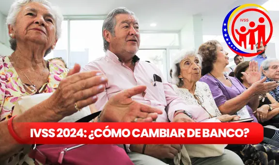 ¿Cómo cambiar de banco para recibir la pensión del IVSS? Conoce los requisitos y tipo de pensiones