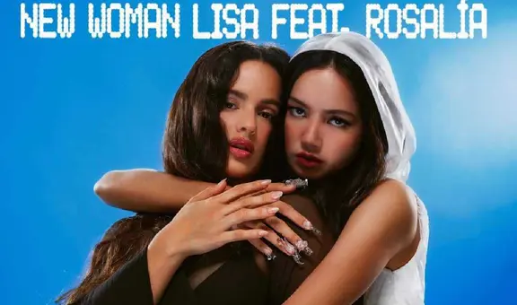 Lisa de BLACKPINK y Rosalía en 'New Woman': teaser, fecha de lanzamiento y lo que debes saber de su colaboración
