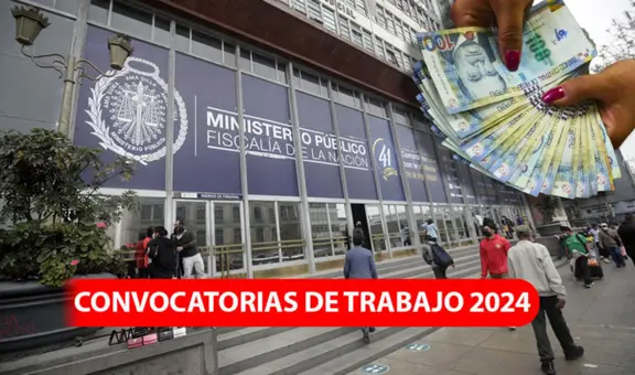 ¡Trabaja en la Fiscalía! Ministerio público abre convocatoria para 102 plazas con sueldos de hasta S/9.100: conoce los requisitos