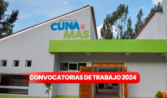 Cuna Más abre convocatoria y ofrece más de 70 empleos a nivel nacional con sueldos de hasta S/9.100
