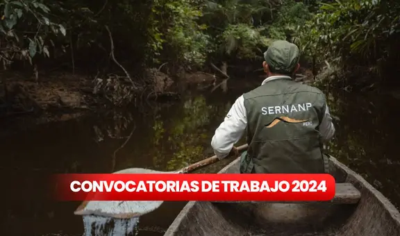 ¡A nivel nacional! Sernanp ofrece 36 puestos de trabajo con sueldos de hasta S/9.000