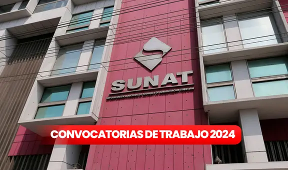 ¿Bachiller o titulado? Sunat abre convocatoria de trabajo en Lima con sueldos de hasta S/11.000