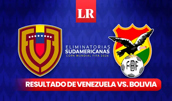 Resultado de Venezuela vs. Bolivia HOY: horarios y canales donde ver partido de hoy por las Eliminatorias