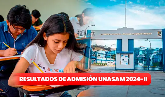 Resultados examen de admisión Unasam 2024 II: conoce AQUÍ la lista de aptos a la universidad en Áncash