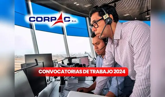 Corpac abre convocatoria de trabajo en Cusco, Ica, Junín y más: mira los requisitos y link para postular