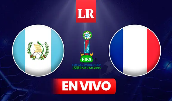 VER Guatemala vs Francia EN VIVO HOY, Mundial de Futsal 2024: transmisión del partido vía Tigo Sports