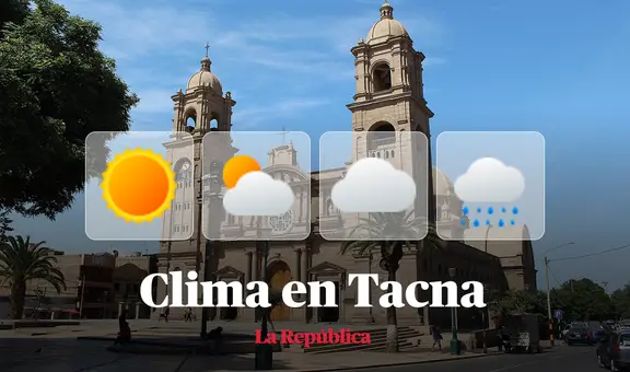 Clima en Tacna, vía Senamhi: temperaturas máximas y mínimas por distritos este 25 de agosto