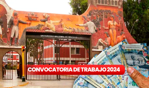 Convocatoria laboral en la Universidad Nacional de Trujillo 2024: revisa los puestos y sueldos disponibles