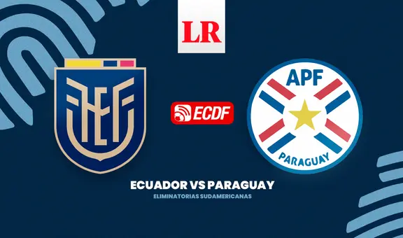 [Vía El Canal del Fútbol] Ecuador vs Paraguay EN VIVO: ¿a qué hora y dónde ver a la Tri por Eliminatorias?