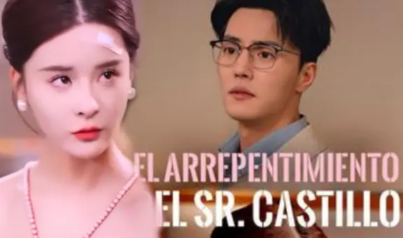'El arrepentimiento del Sr. Castillo': ¿dónde ver el drama chino COMPLETO ONLINE?