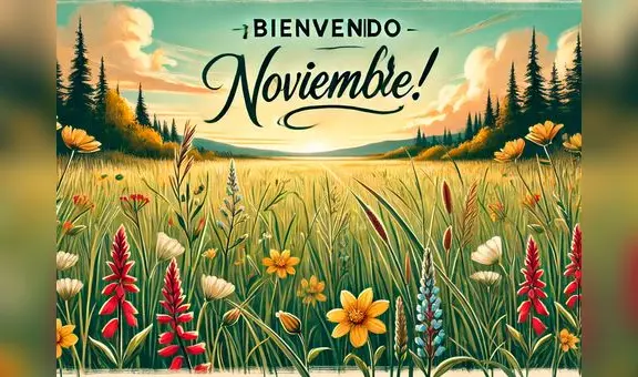 ¡Bienvenido, noviembre 2024! Frases y mensajes bonitos para recibir el penúltimo mes del año